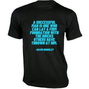 A successful man is one who can lay a firm foundation - Quotes on T-shirts